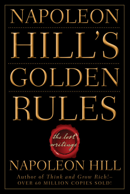 Napoleon Hill's Golden Rules; The Lost Writings (Paperback / softback) 9780470411568