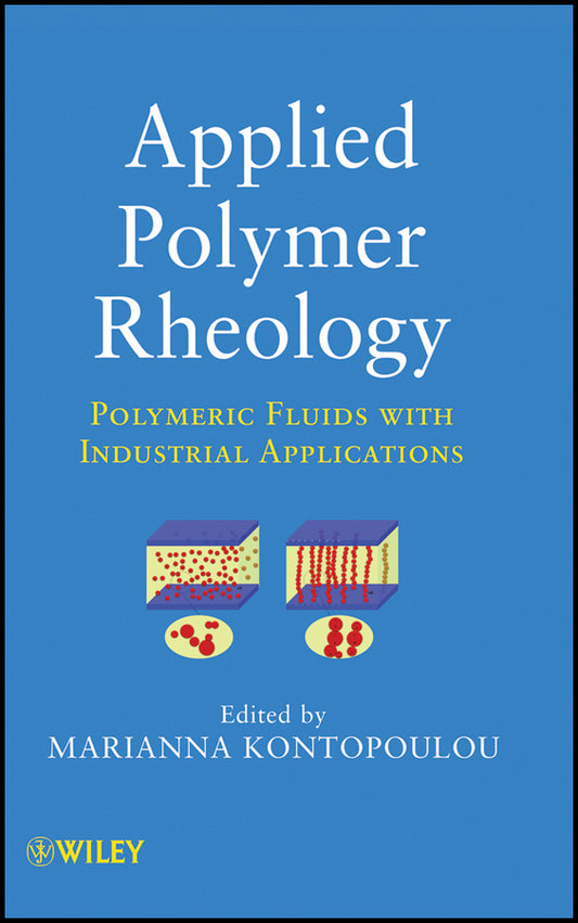 Applied Polymer Rheology; Polymeric Fluids with Industrial Applications (Hardback) 9780470416709