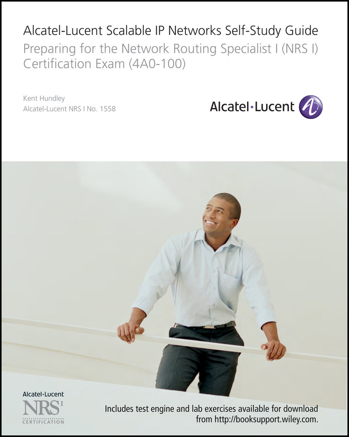 Alcatel-Lucent Scalable IP Networks Self-Study Guide; Preparing for the Network Routing Specialist I (NRS 1) Certification Exam (Multiple-component retail product, part(s) enclosed) 9780470429068
