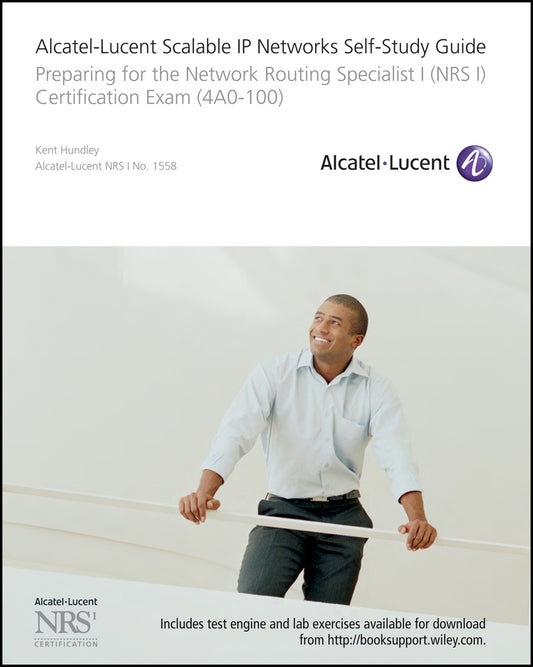 Alcatel-Lucent Scalable IP Networks Self-Study Guide; Preparing for the Network Routing Specialist I (NRS 1) Certification Exam (Multiple-component retail product, part(s) enclosed) 9780470429068