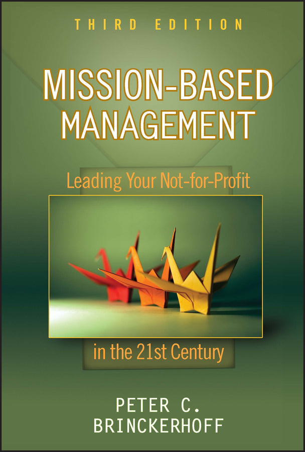 Mission-Based Management; Leading Your Not-for-Profit In the 21st Century (Hardback) 9780470432075
