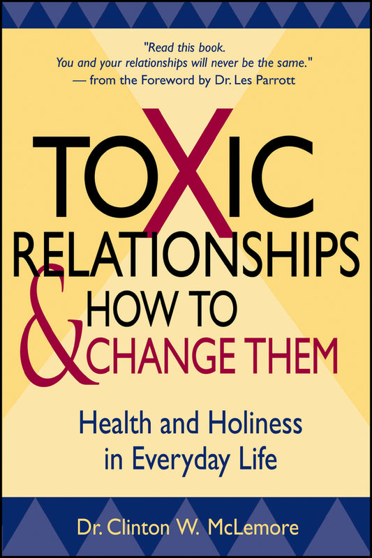 Toxic Relationships and How to Change Them; Health and Holiness in Everyday Life (Paperback / softback) 9780470433690