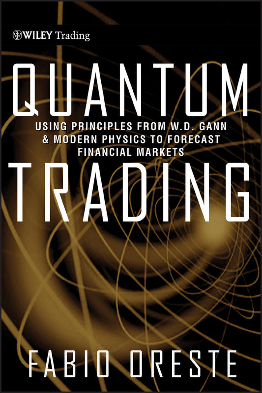 Quantum Trading; Using Principles of Modern Physics to Forecast the Financial Markets (Hardback) 9780470435120