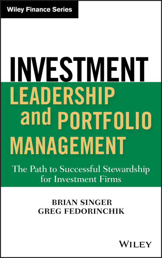 Investment Leadership and Portfolio Management; The Path to Successful Stewardship for Investment Firms (Hardback) 9780470435403