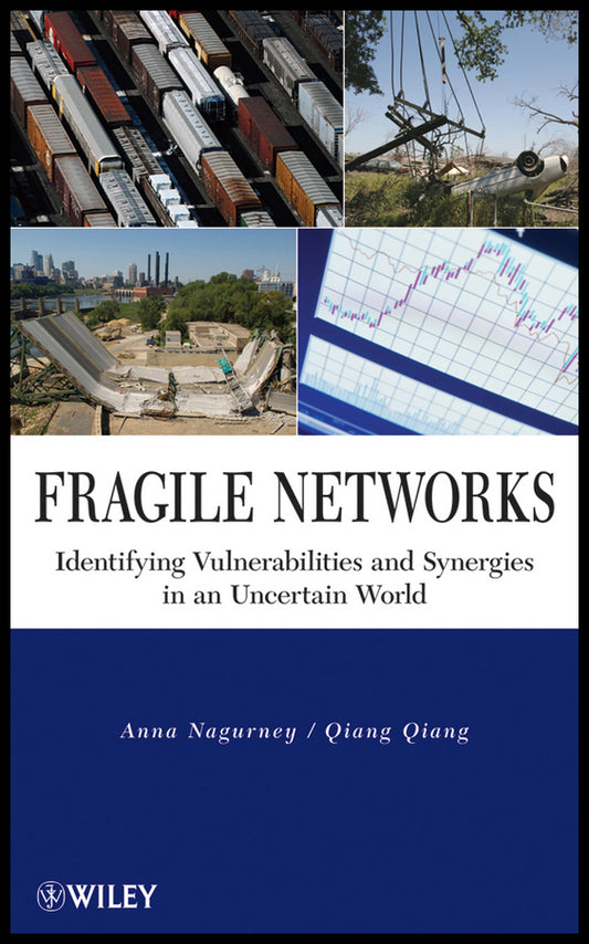 Fragile Networks; Identifying Vulnerabilities and Synergies in an Uncertain World (Hardback) 9780470444962