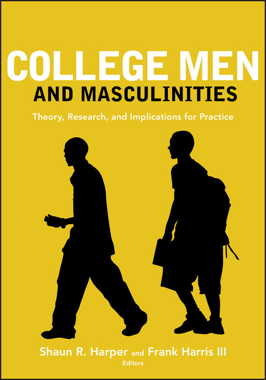 College Men and Masculinities; Theory, Research, and Implications for Practice (Paperback / softback) 9780470448427