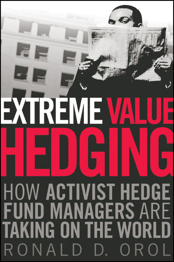 Extreme Value Hedging; How Activist Hedge Fund Managers Are Taking on the World (Paperback / softback) 9780470450246