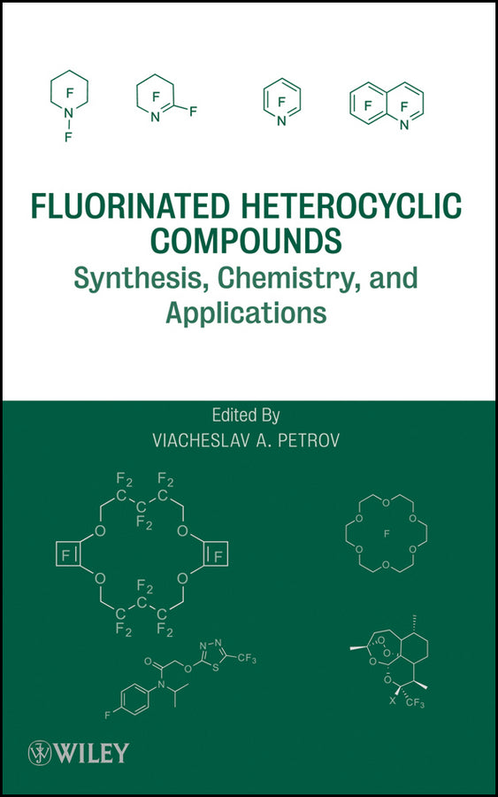 Fluorinated Heterocyclic Compounds; Synthesis, Chemistry, and Applications (Hardback) 9780470452110