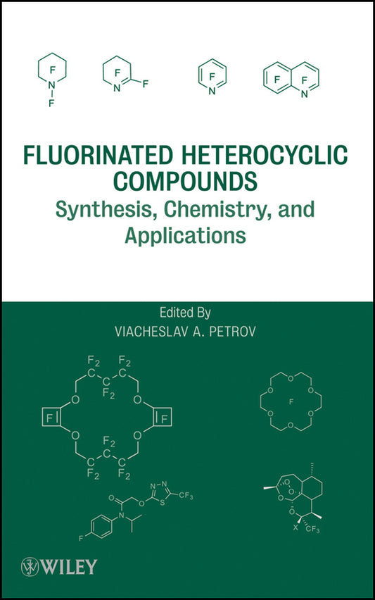 Fluorinated Heterocyclic Compounds; Synthesis, Chemistry, and Applications (Hardback) 9780470452110