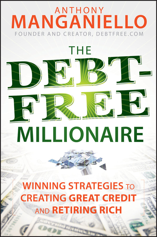 The Debt-Free Millionaire; Winning Strategies to Creating Great Credit and Retiring Rich (Hardback) 9780470455760