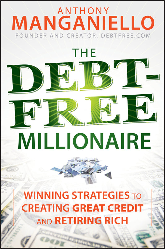 The Debt-Free Millionaire; Winning Strategies to Creating Great Credit and Retiring Rich (Hardback) 9780470455760