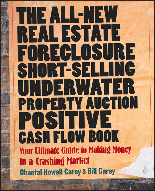 The All-New Real Estate Foreclosure, Short-Selling, Underwater, Property Auction, Positive Cash Flow Book; Your Ultimate Guide to Making Money in a Crashing Market (Paperback / softback) 9780470455869