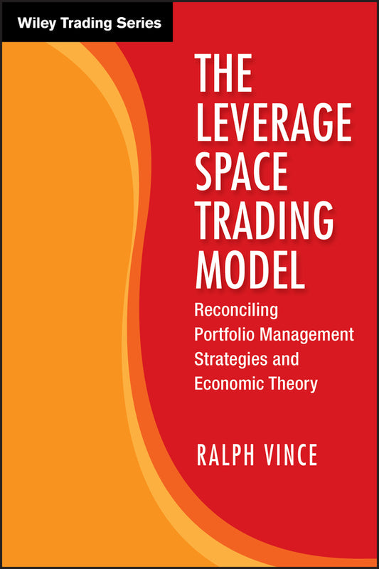 The Leverage Space Trading Model; Reconciling Portfolio Management Strategies and Economic Theory (Hardback) 9780470455951