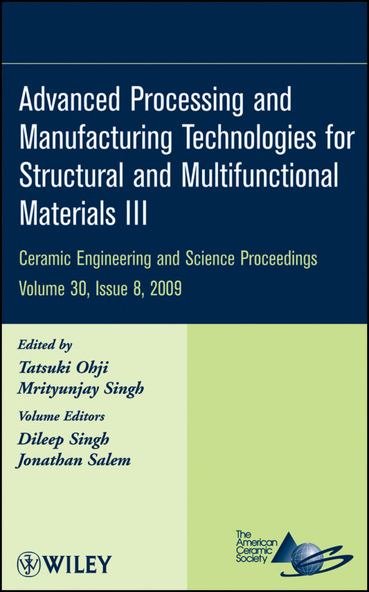 Advanced Processing and Manufacturing Technologies  for Structural and Multifunctional Materials III V30 Issue 8 (Hardback) 9780470457580