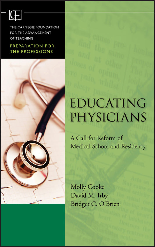 Educating Physicians; A Call for Reform of Medical School and Residency (Hardback) 9780470457979