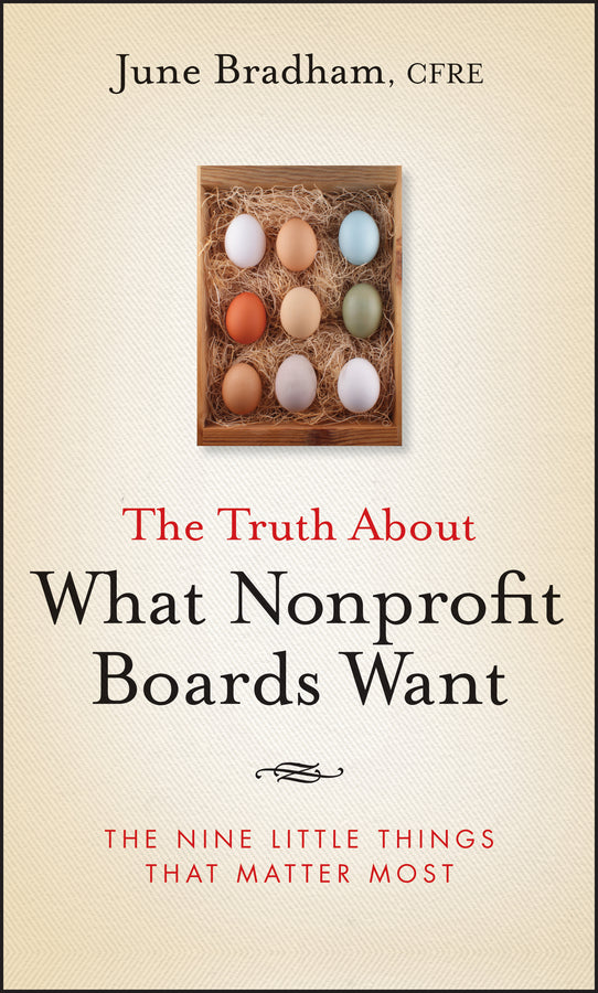 The Truth About What Nonprofit Boards Want; The Nine Little Things That Matter Most (Hardback) 9780470458006