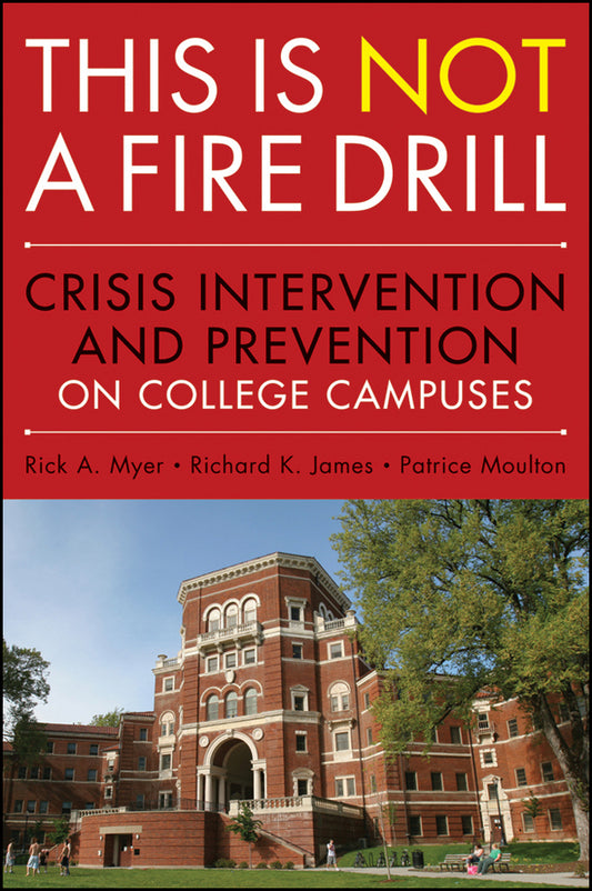 This is Not a Firedrill; Crisis Intervention and Prevention on College Campuses (Paperback / softback) 9780470458044