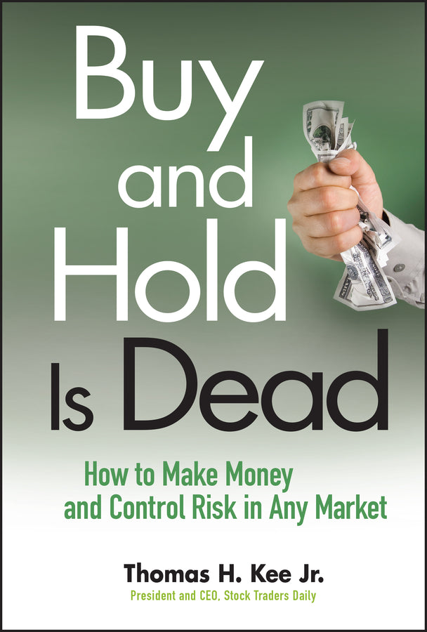 Buy and Hold Is Dead; How to Make Money and Control Risk in Any Market (Hardback) 9780470458419