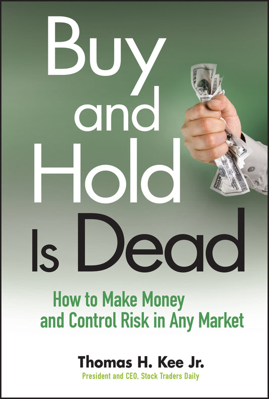 Buy and Hold Is Dead; How to Make Money and Control Risk in Any Market (Hardback) 9780470458419