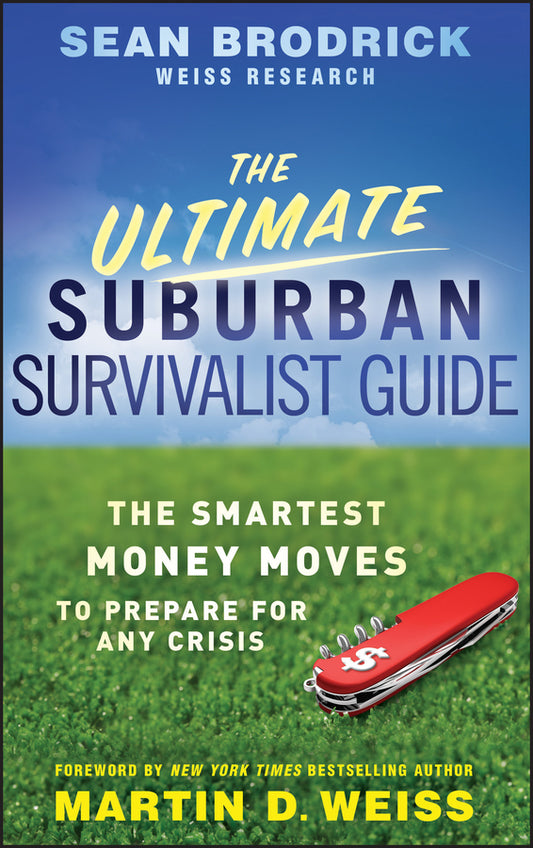 The Ultimate Suburban Survivalist Guide; The Smartest Money Moves to Prepare for Any Crisis (Hardback) 9780470463161
