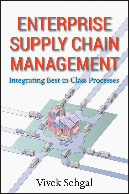 Enterprise Supply Chain Management; Integrating Best in Class Processes (Hardback) 9780470465455