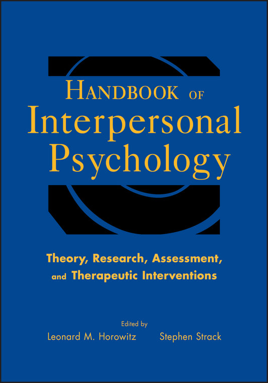 Handbook of Interpersonal Psychology; Theory, Research, Assessment, and Therapeutic Interventions (Hardback) 9780470471609