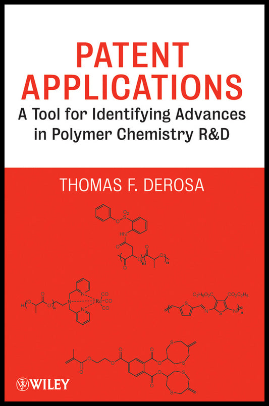 Patent Applications; A Tool for Identifying Advances in Polymer Chemistry R & D (Hardback) 9780470472286
