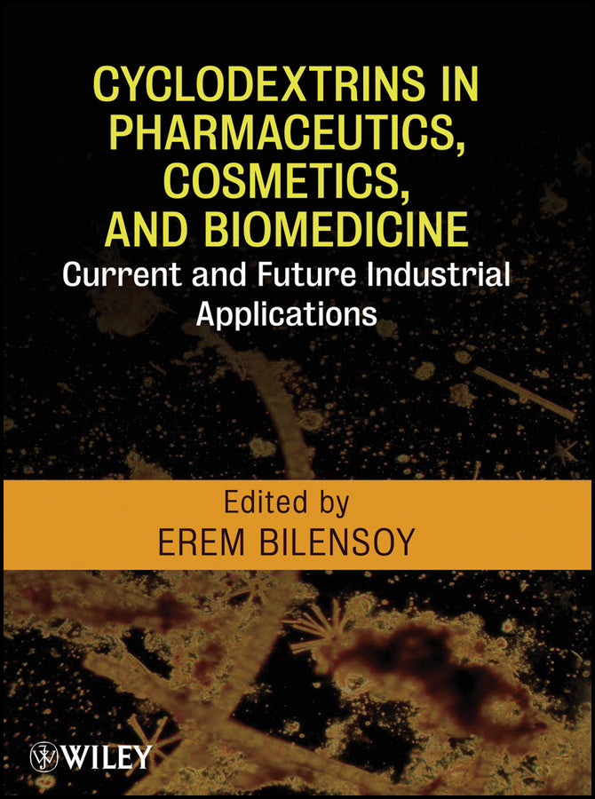 Cyclodextrins in Pharmaceutics, Cosmetics, and Biomedicine; Current and Future Industrial Applications (Hardback) 9780470474228