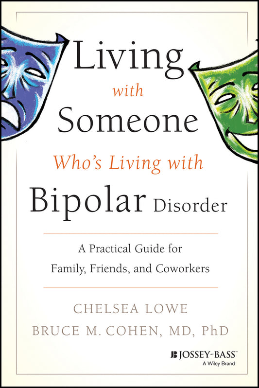 Living With Someone Who's Living With Bipolar Disorder; A Practical Guide for Family, Friends, and Coworkers (Paperback / softback) 9780470475669