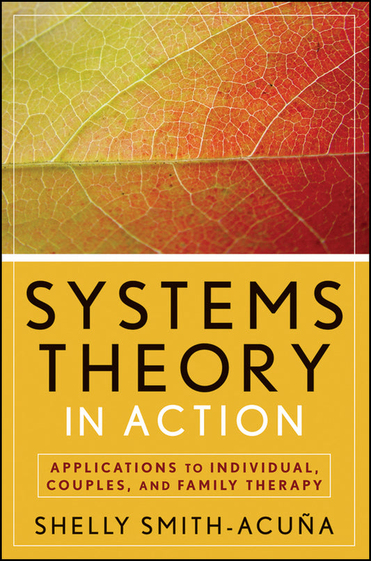 Systems Theory in Action; Applications to Individual, Couple, and Family Therapy (Paperback / softback) 9780470475829