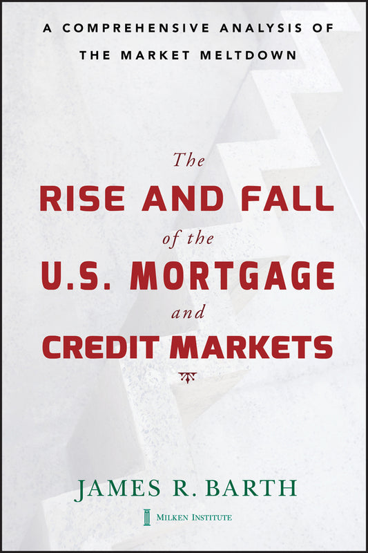 The Rise and Fall of the US Mortgage and Credit Markets; A Comprehensive Analysis of the Market Meltdown (Hardback) 9780470477243