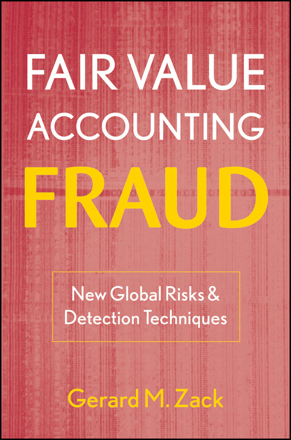 Fair Value Accounting Fraud; New Global Risks and Detection Techniques (Hardback) 9780470478585