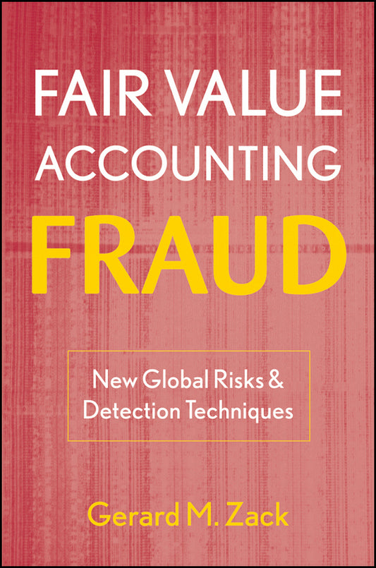 Fair Value Accounting Fraud; New Global Risks and Detection Techniques (Hardback) 9780470478585