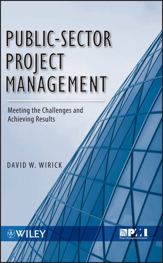 Public-Sector Project Management; Meeting the Challenges and Achieving Results (Hardback) 9780470487310