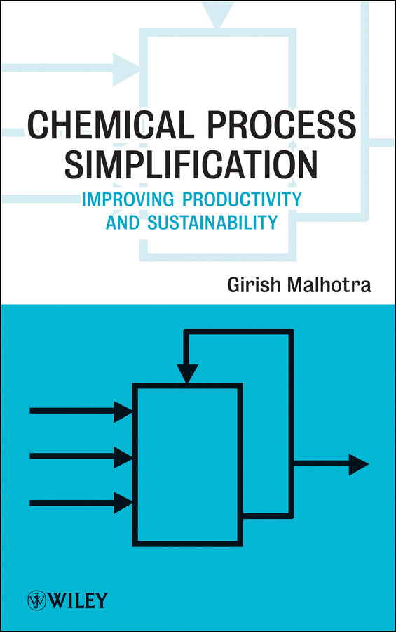Chemical Process Simplification; Improving Productivity and Sustainability (Hardback) 9780470487549