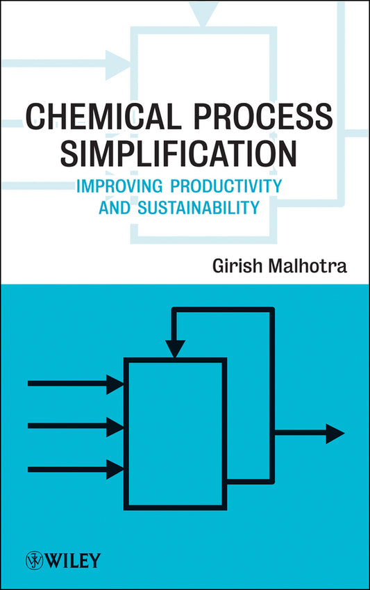 Chemical Process Simplification; Improving Productivity and Sustainability (Hardback) 9780470487549