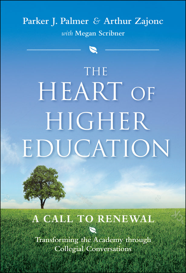 The Heart of Higher Education; A Call to Renewal (Hardback) 9780470487907
