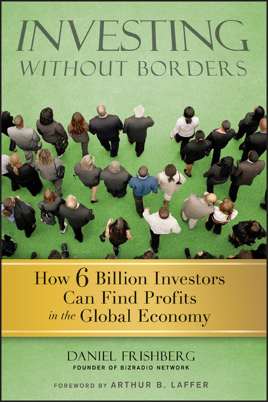 Investing Without Borders; How Six Billion Investors Can Find Profits in the Global Economy (Hardback) 9780470496497