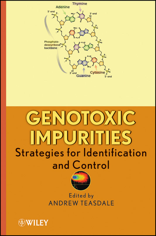 Genotoxic Impurities; Strategies for Identification and Control (Hardback) 9780470499191