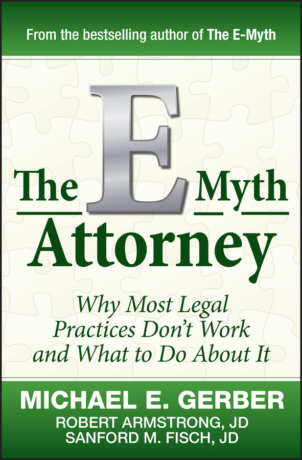 The E-Myth Attorney; Why Most Legal Practices Don't Work and What to Do About It (Hardback) 9780470503652