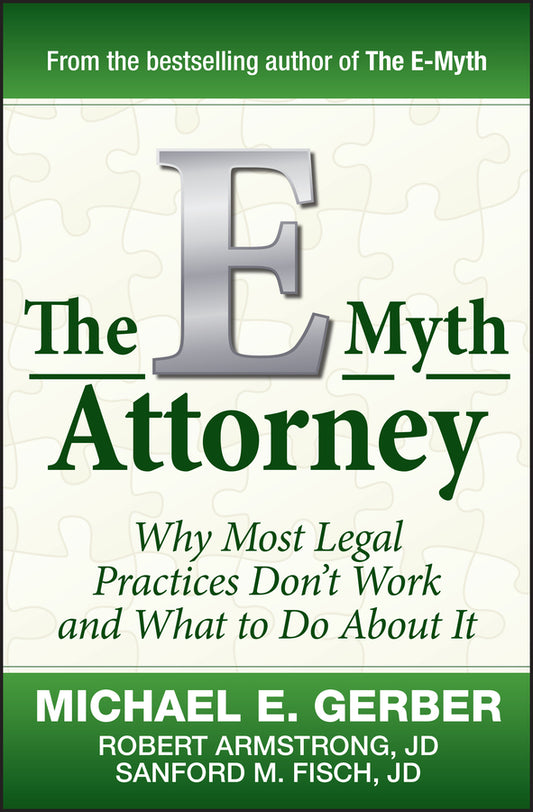 The E-Myth Attorney; Why Most Legal Practices Don't Work and What to Do About It (Hardback) 9780470503652
