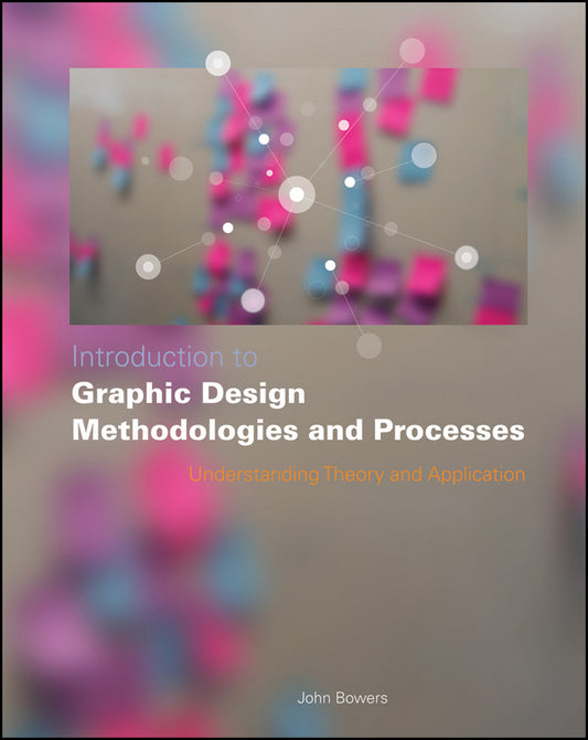 Introduction to Graphic Design Methodologies and Processes; Understanding Theory and Application (Paperback / softback) 9780470504352