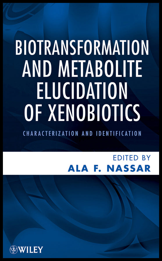 Biotransformation and Metabolite Elucidation of Xenobiotics; Characterization and Identification (Hardback) 9780470504789