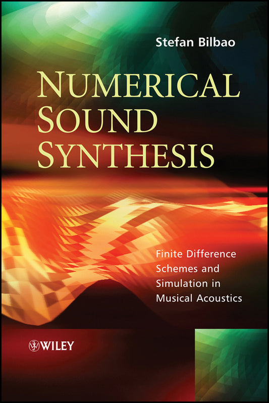 Numerical Sound Synthesis; Finite Difference Schemes and Simulation in Musical Acoustics (Hardback) 9780470510469