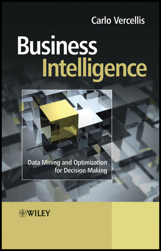 Business Intelligence; Data Mining and Optimization for Decision Making (Hardback) 9780470511381