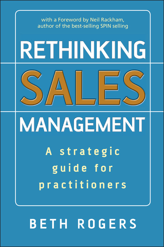 Rethinking Sales Management; A Strategic Guide for Practitioners (Hardback) 9780470513057