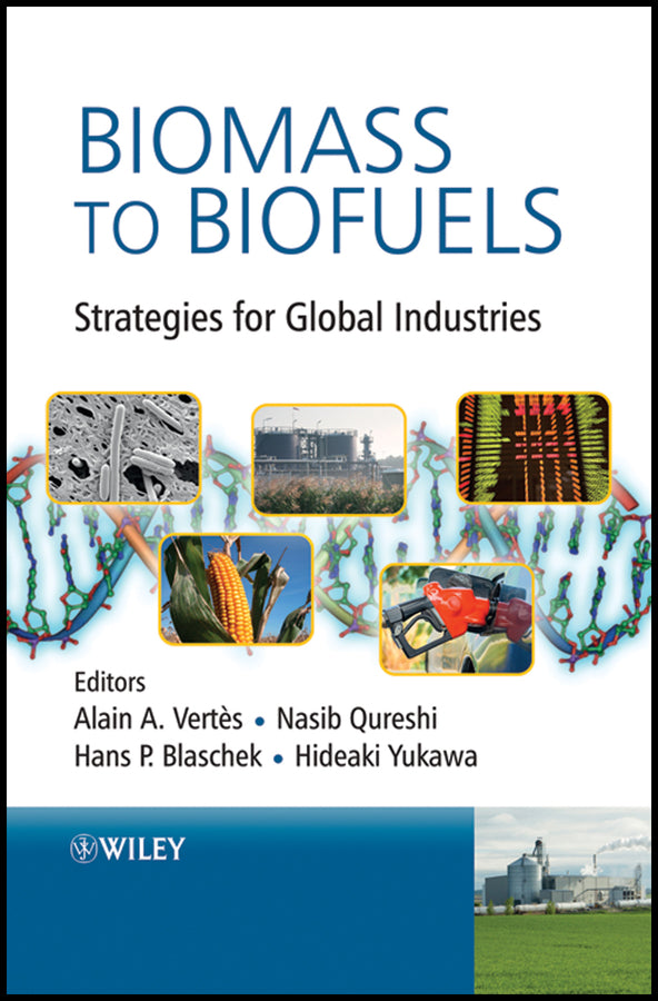 Biomass to Biofuels; Strategies for Global Industries (Hardback) 9780470513125