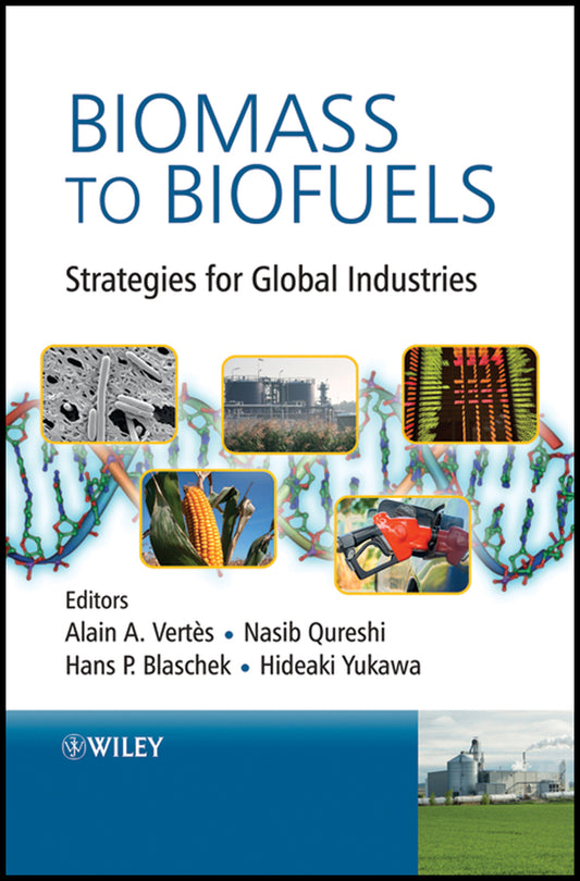 Biomass to Biofuels; Strategies for Global Industries (Hardback) 9780470513125