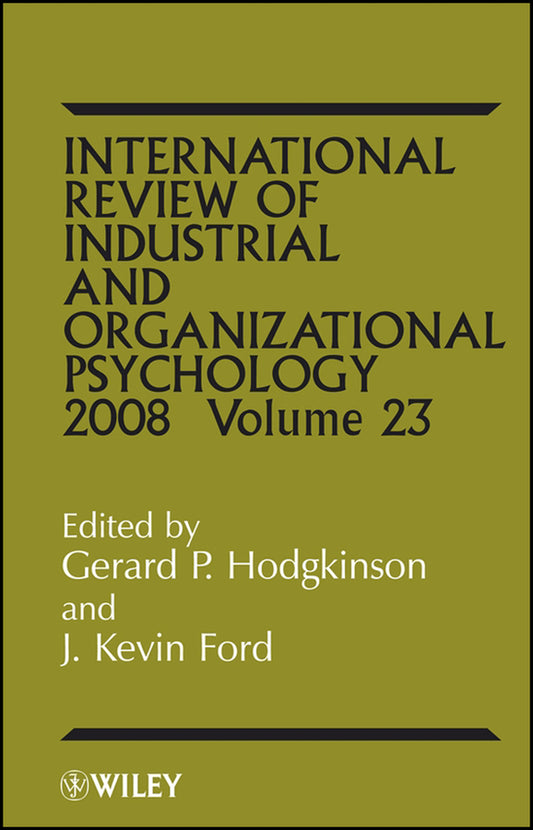 International Review of Industrial and Organizational Psychology 2008, Volume 23 (Hardback) 9780470515952