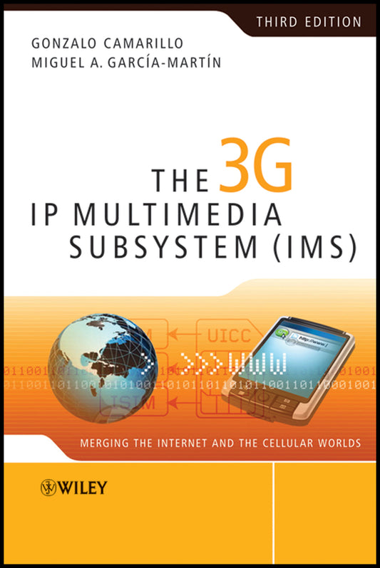 The 3G IP Multimedia Subsystem (IMS); Merging the Internet and the Cellular Worlds (Hardback) 9780470516621